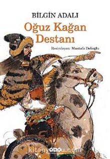 Oğuz Kağan Destanı - Bilgin Adalı