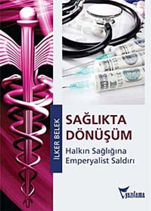 Sağlıkta Dönüşüm & Halkın Sağlığına Emperyalist Saldırı