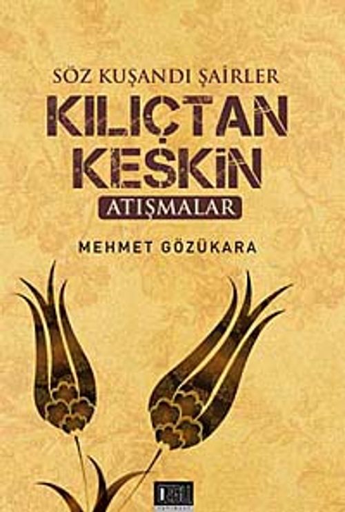 Söz Kuşandı Şairler Kılıçtan Keskin & Atışmalar