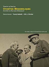 Türkiye ve İran'da Otoriyer Modernleşme & Atatürk ve Rıza Şah Dönemleri