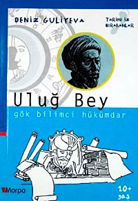 Uluğ Bey Gök Bilimci Hükümdar