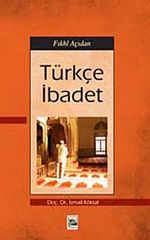 Fıkhi Açıdan Türkçe İbadet