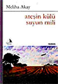 Ateşin Külü Suyun Mili