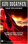 Gün Doğarken & Altaylar'dan Tuna'ya Türk'ün Ayak İzleri