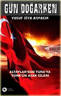 Gün Doğarken & Altaylar'dan Tuna'ya Türk'ün Ayak İzleri