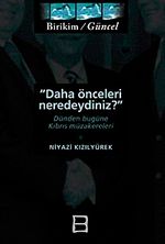 Daha Önceleri Neredeydiniz? & Dünden Bugüne Kıbrıs Müzakereleri