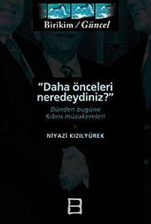 Daha Önceleri Neredeydiniz? & Dünden Bugüne Kıbrıs Müzakereleri