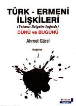 Türk-Ermeni İlişkileri & Yabancı Belgeler Işığında, Dünü Bugünü