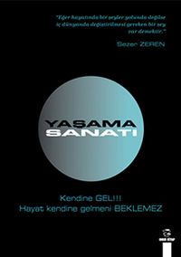 Yaşama Sanatı & Kendine Gel! Hayat Kendine Gelmeni Beklemez