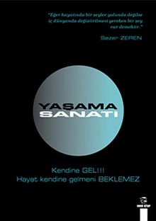 Yaşama Sanatı & Kendine Gel! Hayat Kendine Gelmeni Beklemez