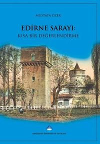 Edirne Sarayı: Kısa Bir Değerlendirme