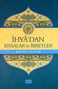 İhya'dan Kıssalar ve İbretler (ciltli)