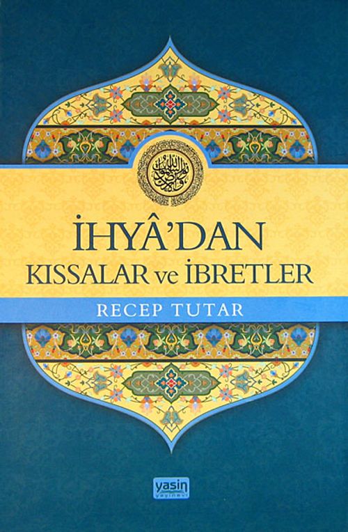 İhya'dan Kıssalar ve İbretler (ciltli)