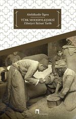 Türk Modernleşmesi - Zihniyet İktisat Tarih