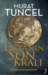Likya'nın Son Kralı & Torunoğulları'nın Destansı Öyküsü