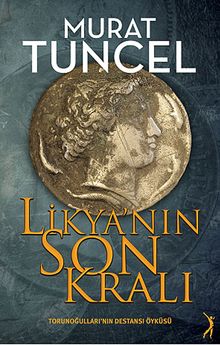 Likya'nın Son Kralı & Torunoğulları'nın Destansı Öyküsü