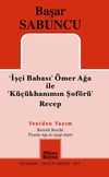 'İş&ccedil;i Babası' &Ouml;mer Ağa İle' K&uuml;&ccedil;&uuml;khanım'ın Şof&ouml;r&uuml;' Recep