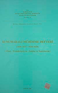 83 Numaralı Mühimme Defteri (1036-1037-1626-1628) & Özet-Transkripsiyon-İndeks ve Tıpkıbasım