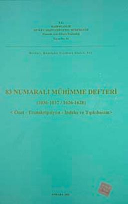 83 Numaralı Mühimme Defteri (1036-1037-1626-1628) & Özet-Transkripsiyon-İndeks ve Tıpkıbasım