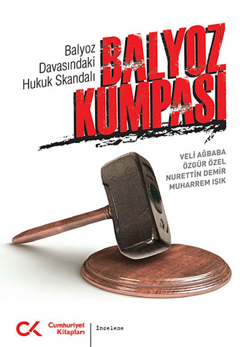 Balyoz Kumpası & Balyoz Davasındaki Hukuk Skandalı