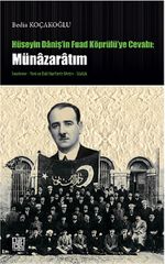 Hüseyin Daniş'in Fuad Köprülü'ye Cevabı: Münazaratım