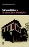 T&uuml;rk-Yunan İlişkileri ve T&uuml;rk-Rum N&uuml;fus M&uuml;badelesi