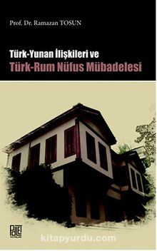 Türk-Yunan İlişkileri ve Türk-Rum Nüfus Mübadelesi - Prof. Dr. Ramazan Tosun