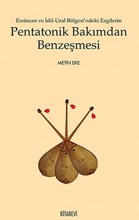 Erzincan ve İdil-Ural Bölgesi'ndeki Ezgilerin Pentatonik Bakımdan Benzeşmesi