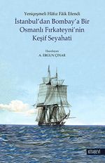 İstanbul'dan Bombay'a Bir Osmanlı Fırkateyni'nin Keşif Seyahati