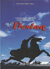 Cumhuriyet Dönemi Türk Edebiyatında Destan