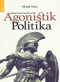 Çağdaş Siyaset Felsefesinde Agonistik Politika