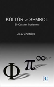 Kültür ve Sembol & Bir Cassirer İncelemesi