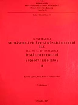 367 Numaralı Muhasebe-i Vilayet-i Rum-İli Defteri ile 114-390 ve 101 Numaralı İcmal Defterleri (920-937 / 1514-1530) I-II
