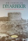 Bir Zamanlar Diyarbekir & Zamanlar-Mekanlar-İnsanlar