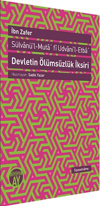 Devletin Ölümsüzlük İksiri & Sülvanü'l-Muta'fi Udvani'l-Etba