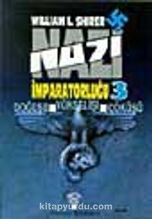 Nazi İmparatorluğu - 3 / Doğuşu -Yükselişi - Çöküşü
