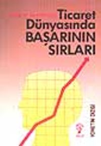 Ticaret Dünyasında Başarının Sırları