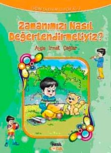 Zamanımızı Nasıl Değerlendirmeliyiz?