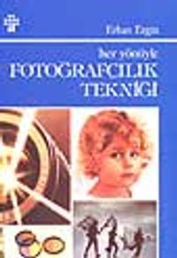 Her Yönüyle Fotoğrafçılık Tekniği
