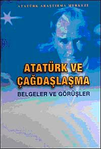 Atatürk ve Çağdaşlaşma (Belgeler ve Görüşler)
