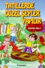 Tatillerde Güzel Şeyler Yapılır