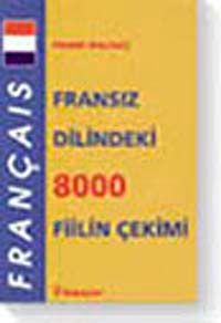 Fransız Dilindeki 8000 Fiilin Çekimi