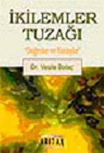 İkilemler Tuzağı & "Doğrular ve Yanlışlar"