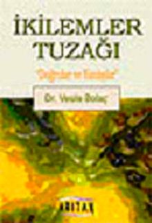 İkilemler Tuzağı & "Doğrular ve Yanlışlar"