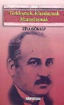 Türkleşmek, İslamlaşmak Muasırlaşmak