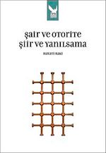 Şair ve Otorite Şiir ve Yanılsama