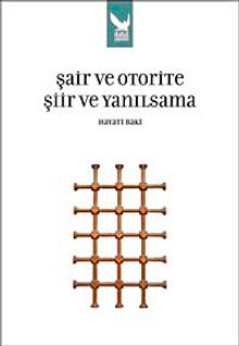 Şair ve Otorite Şiir ve Yanılsama - Hayati Baki