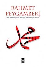 Rahmet Peygamberi & "Sen Omasaydın, Varlığı Yaratmayacaktım"