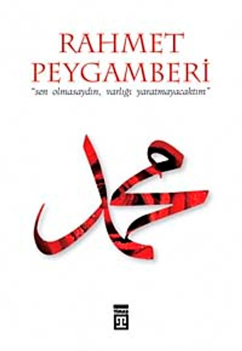 Rahmet Peygamberi & "Sen Omasaydın, Varlığı Yaratmayacaktım"