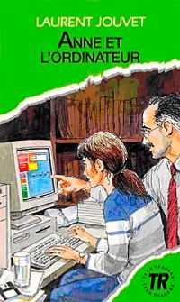 Anne et l´ordinateur (Niveau-3) 850 mots -Fransızca Okuma Kitabı